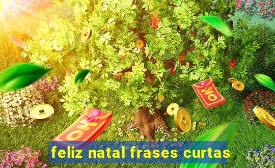 feliz natal frases curtas