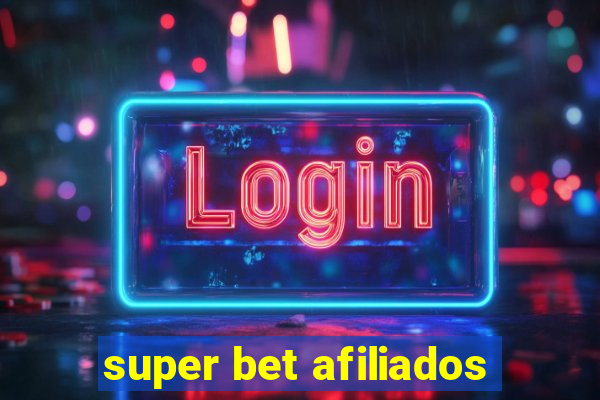 super bet afiliados