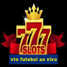 vto futebol ao vivo