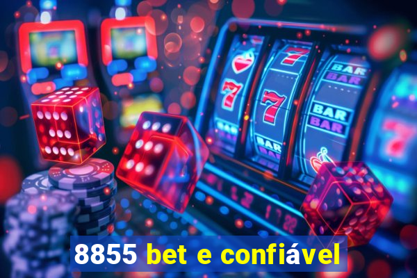 8855 bet e confiável