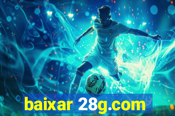 baixar 28g.com