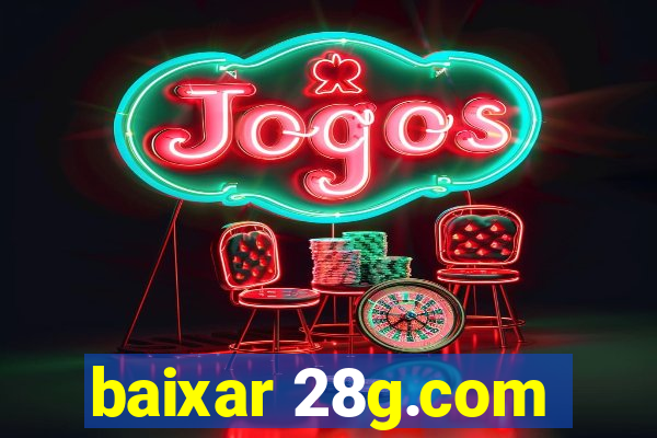 baixar 28g.com