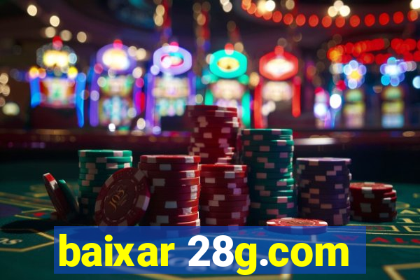 baixar 28g.com