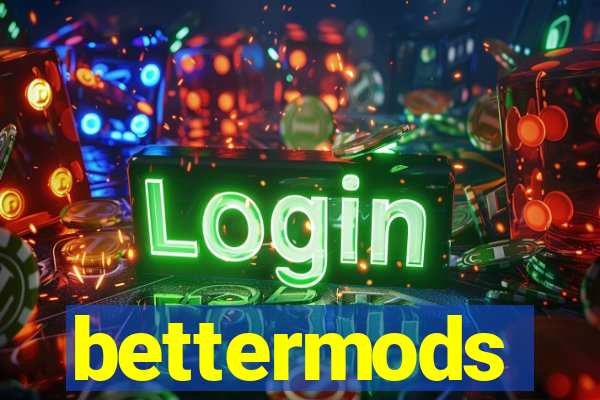 bettermods