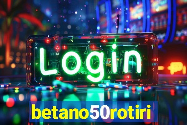 betano50rotiri