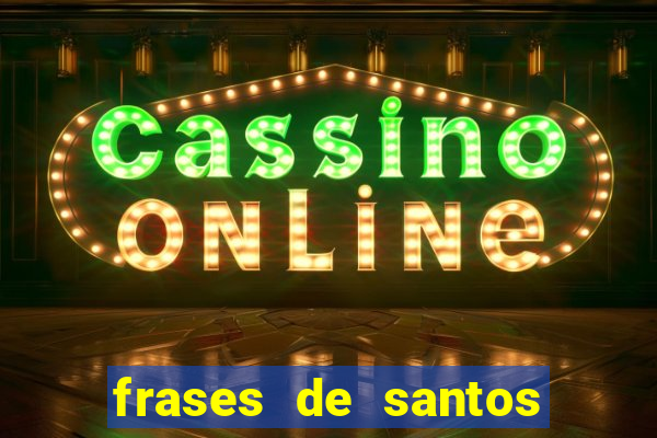 frases de santos sobre musica