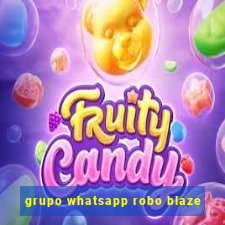 grupo whatsapp robo blaze