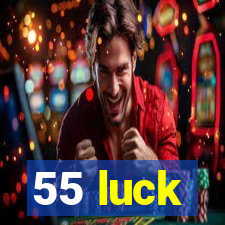 55 luck