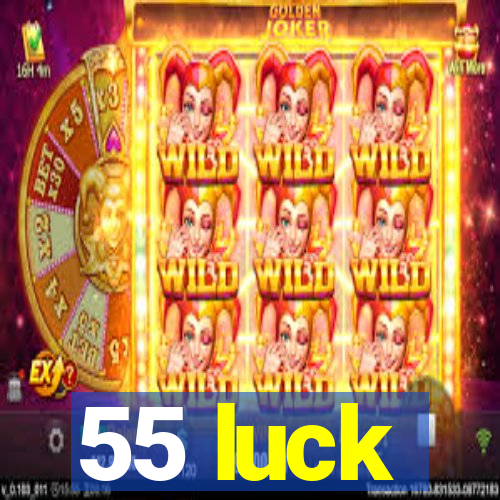 55 luck