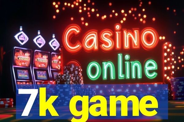 7k game
