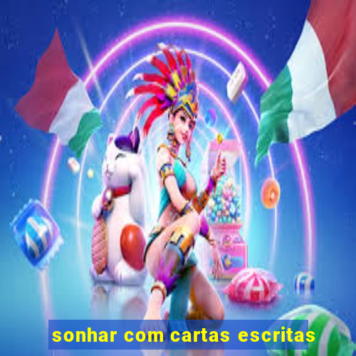 sonhar com cartas escritas