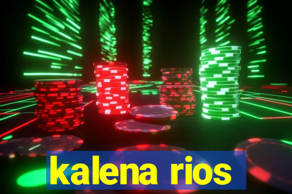 kalena rios