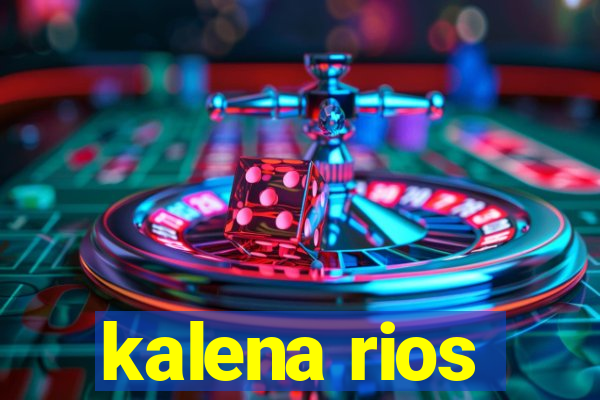 kalena rios