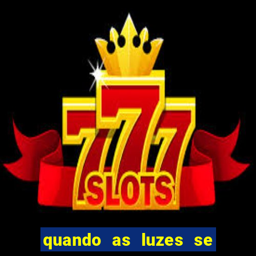 quando as luzes se apagam filme completo dublado topflix