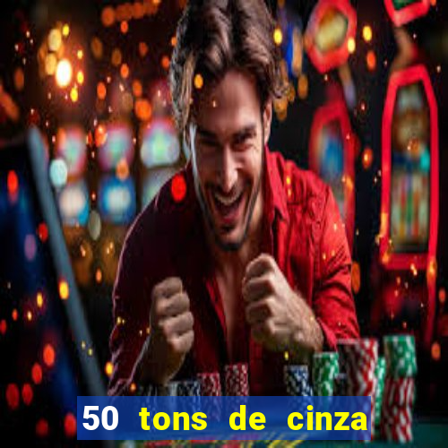 50 tons de cinza online dublado