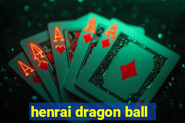 henrai dragon ball