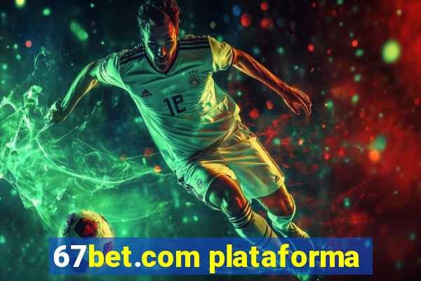67bet.com plataforma