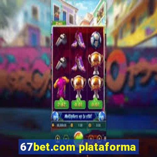 67bet.com plataforma