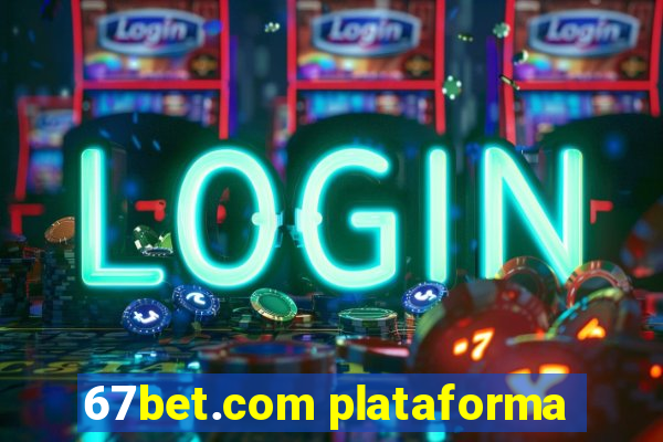 67bet.com plataforma