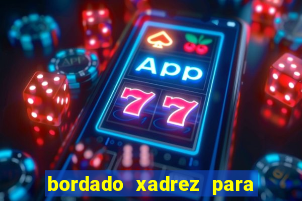 bordado xadrez para iniciantes bordado em tecido xadrez