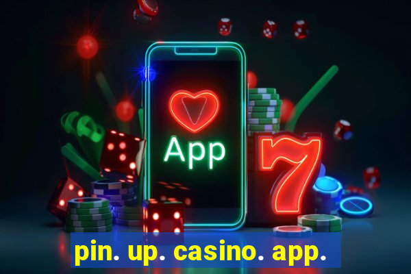 pin. up. casino. app.