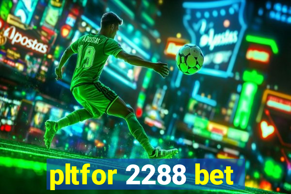 pltfor 2288 bet