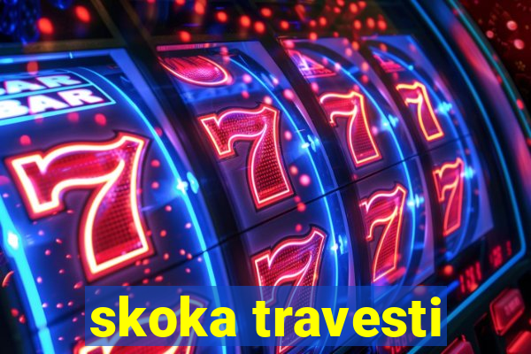 skoka travesti
