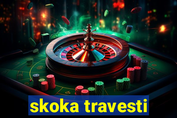 skoka travesti