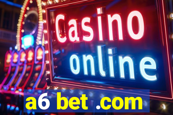 a6 bet .com