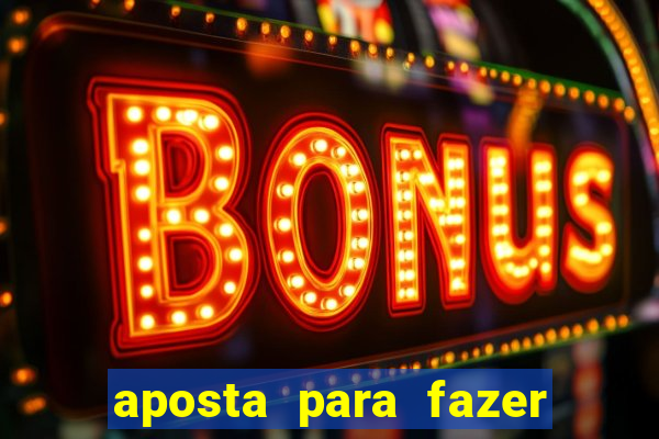 aposta para fazer com o crush