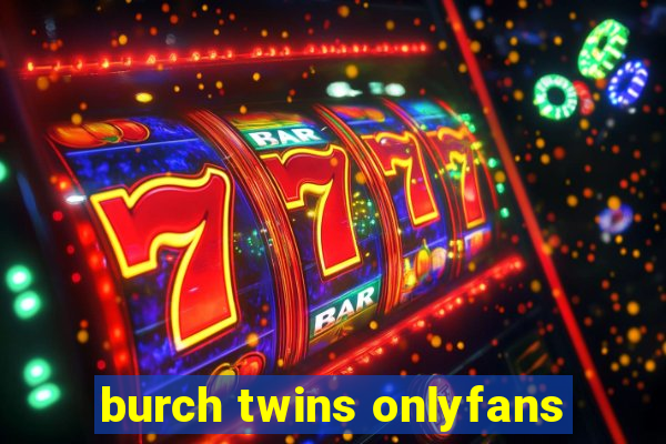 burch twins onlyfans