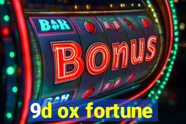 9d ox fortune