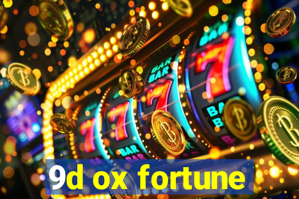 9d ox fortune