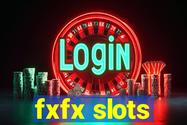 fxfx slots