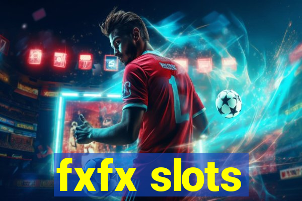 fxfx slots