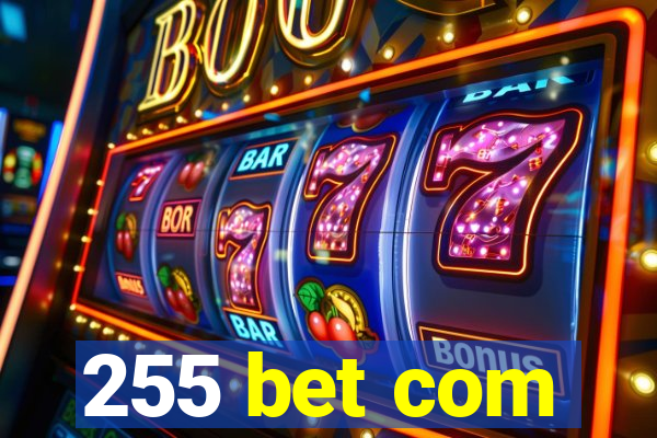 255 bet com