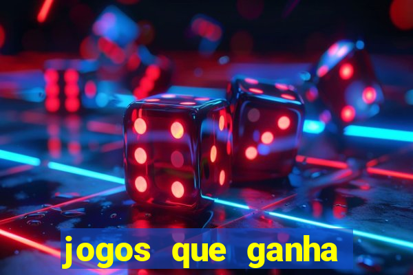 jogos que ganha dinheiro de verdade e rapido