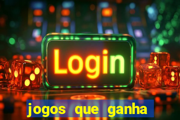 jogos que ganha dinheiro de verdade e rapido