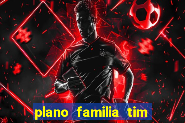 plano familia tim 3 chips