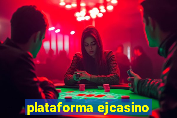 plataforma ejcasino