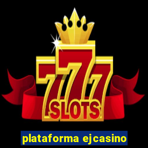 plataforma ejcasino