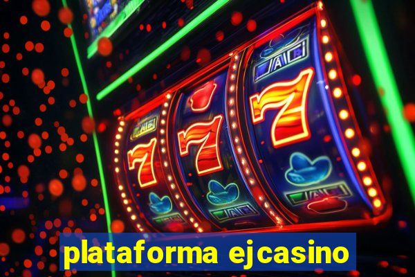 plataforma ejcasino