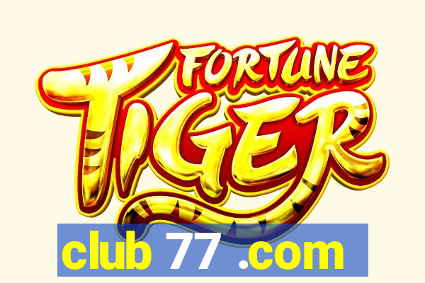 club 77 .com