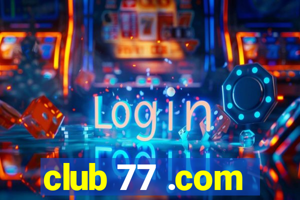 club 77 .com