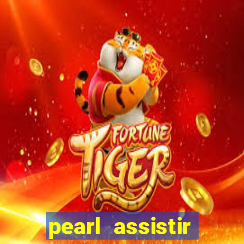 pearl assistir online megaflix
