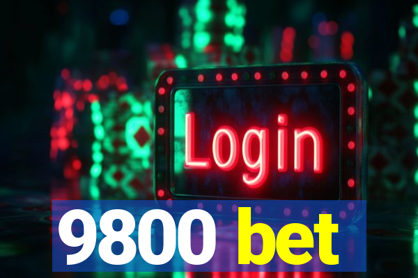 9800 bet