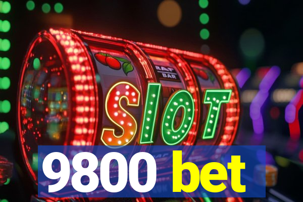 9800 bet