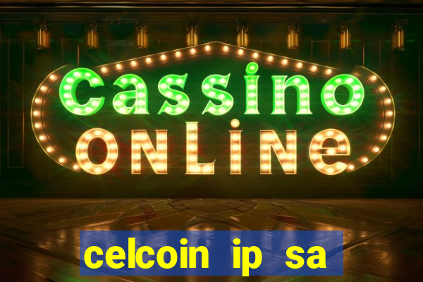 celcoin ip sa plataforma de jogos