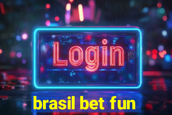 brasil bet fun