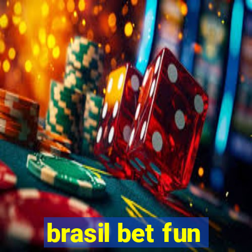brasil bet fun